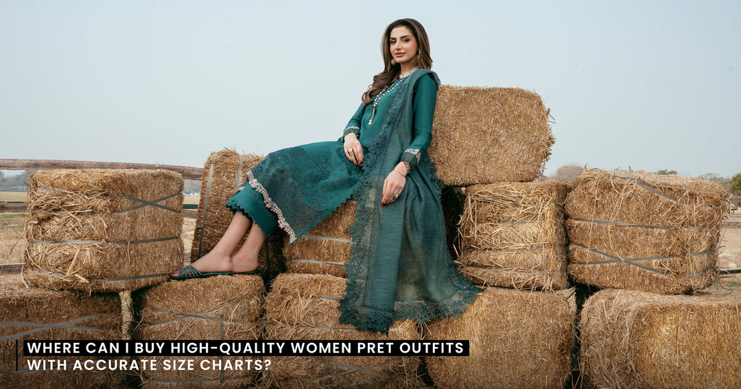 Where Can I Buy High-Quality Women Pret Outfits with Accurate Size Charts?