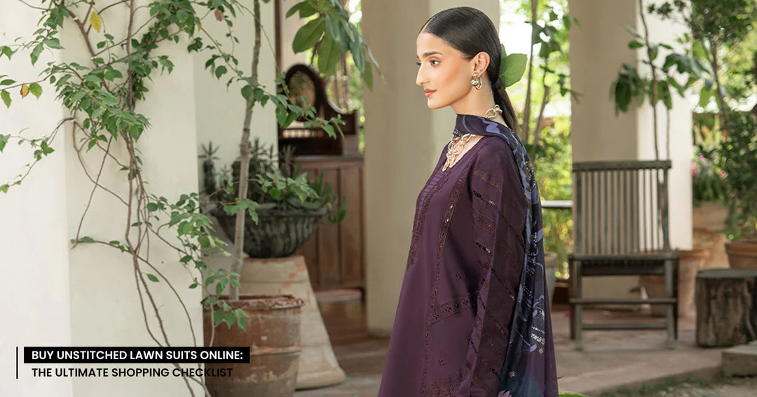 Buy Unstitched Lawn Suits Online: The Ultimate Shopping Checklist