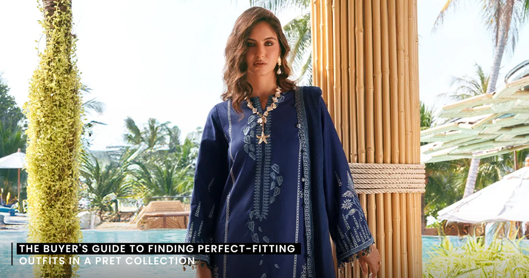 The Buyer's Guide to Finding Perfect-Fitting Outfits in a Pret Collection