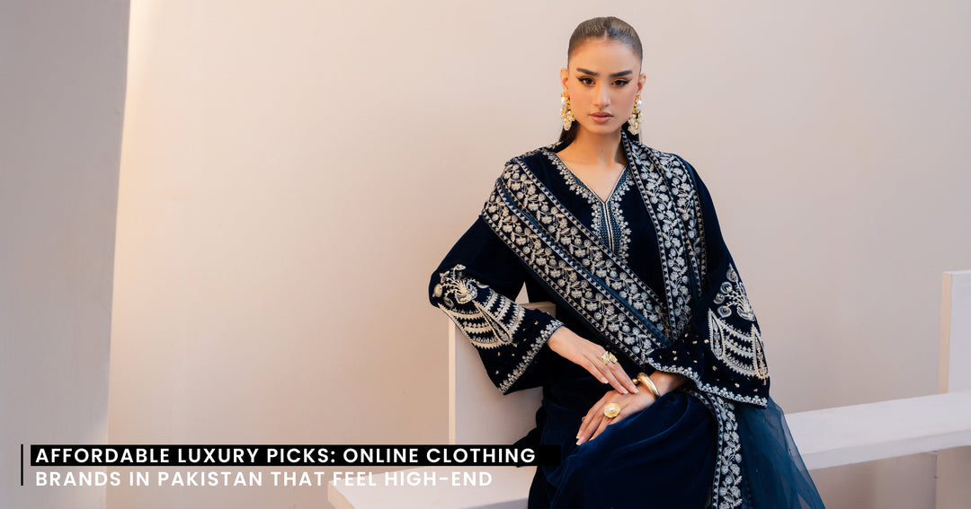 Affordable Luxury Picks: Online Clothing Brands in Pakistan That Feel High-End