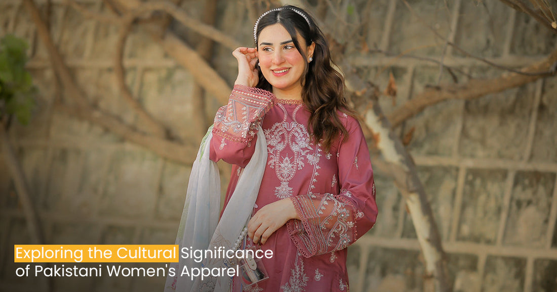 Exploring the Cultural Significance of Pakistani Women's Apparel