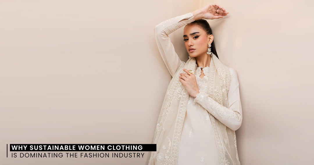 Why Sustainable Women Clothing Is Dominating the Fashion Industry